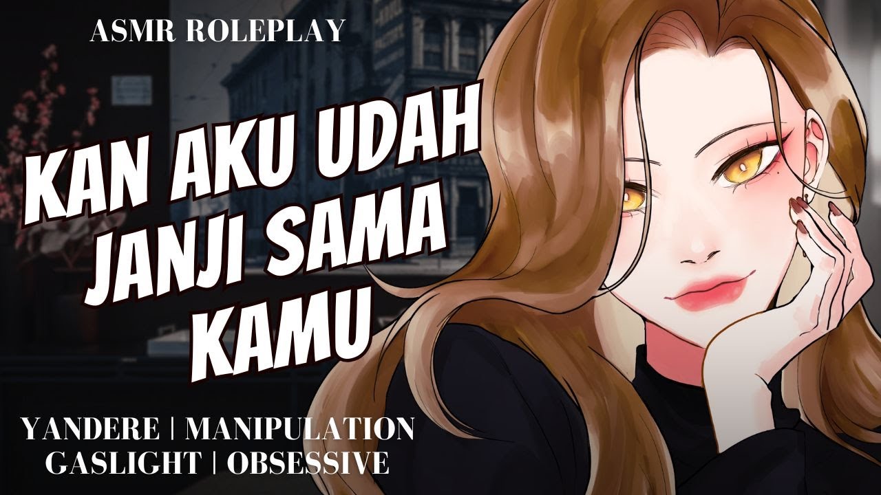 【ASMR RP / F4M / YANDERE 】MANTAN KAMU TERNYATA YANDERE?!  | ASMR GIRLFRIEND INDONESIA