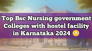 Top BSc Nursing Govt Colleges with Hostel in Karnataka || ಬಿಎಸ್ಸಿ ನರ್ಸಿಂಗ್ ಸರ್ಕಾರಿ ಕಾಲೇಜುಗಳು