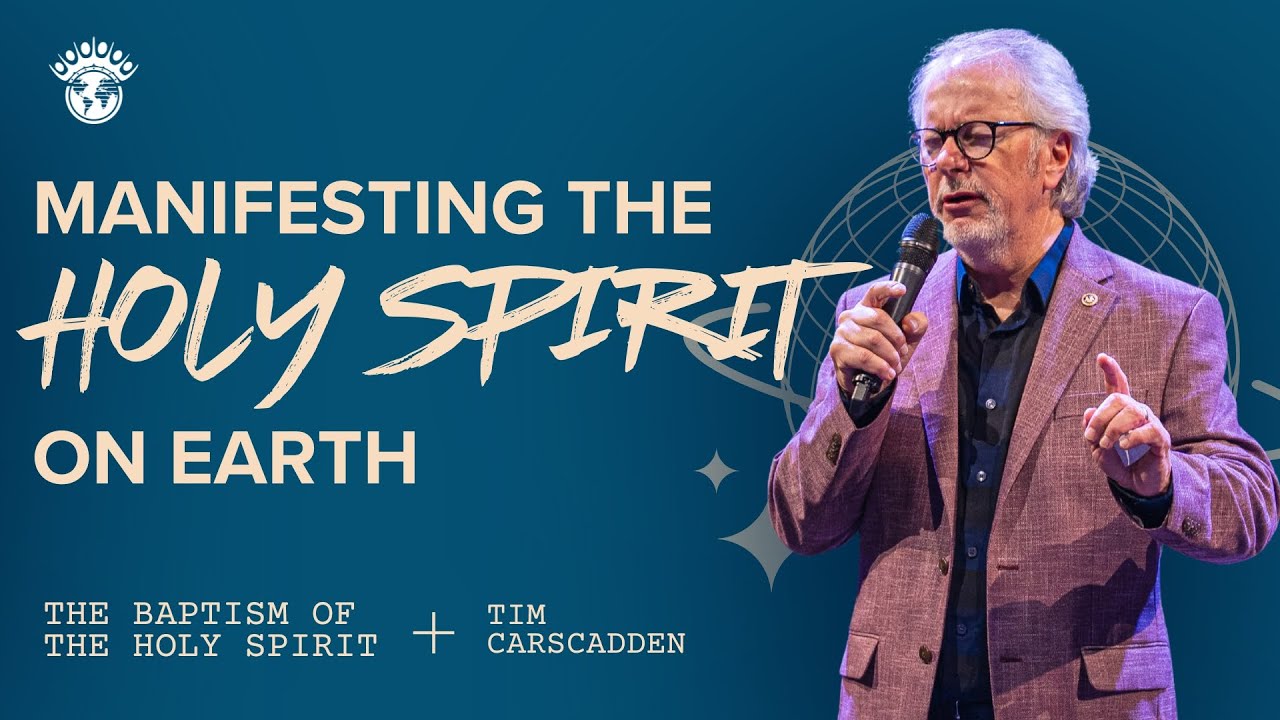Manifesting the Holy Spirit on Earth | Tim Carscadden | Baptism of the Holy Spirit Pt. 5