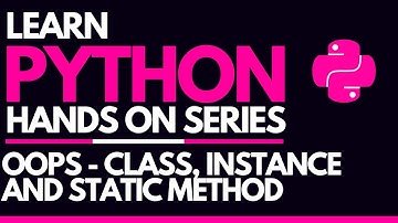 #19 - Python OOPS - Class Methods, Instance Methods & Static Methods