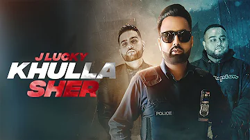 KHULLA SHER - J Lucky (OFFICIAL VIDEO) Karan Aujla | Deep Jandu | Director Whiz