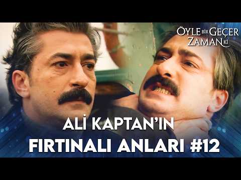 Ali Kaptan'ın Fırtınalı Anları #12 🌊 | Öyle Bir Geçer Zaman Ki Özel Kolaj
