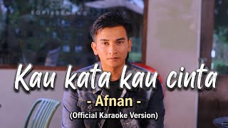 Kau kata kau cinta  - Afnan (Official Karaoke Version) 