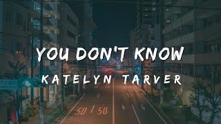 You Don't Know ( Speed Up ) - Katelyn Tarver ( lyrics )