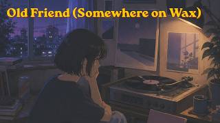 Old Friend (Somewhere on Wax) (Demo Version) - Indie Pop | Official Audio