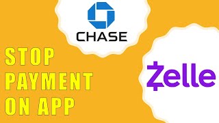 How to Stop Zelle Payment on Chase App?