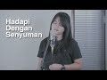 Hadapi Dengan Senyuman - DEWA 19 (Cover) By Hanin Dhiya