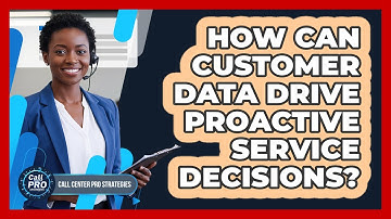 How Can Customer Data Drive Proactive Service Decisions?