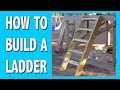 HOW TO BUILD A LADDER