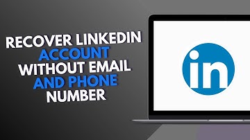 How to Recover LinkedIn Account Without Email and Phone Number