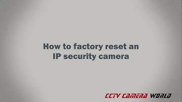 How to factory reset an IP security camera