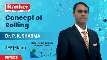 Rotational Kinematics | Concept of Rolling | Physics | Dr. R. K. Sharma | Rankers Learning