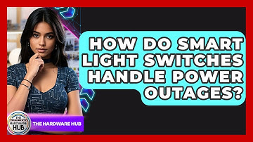 How Do Smart Light Switches Handle Power Outages? - The Hardware Hub