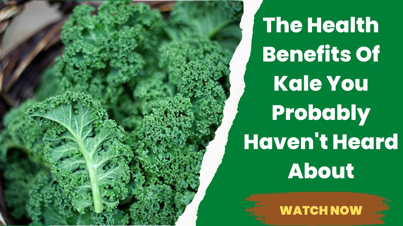 The Health Benefits Of Kale You Probably Haven't Heard About YouTube
