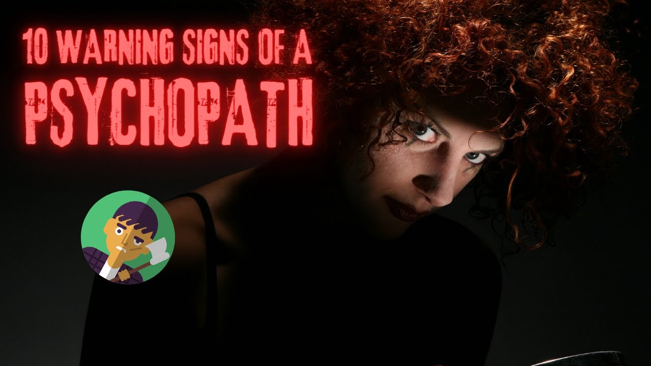 Ten (10) Warning Signs of a Psychopath - YouTube