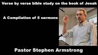 Verse by Verse Bible study on Jonah | A compilation of 5 sermons taught by Pastor Stephen Armstrong