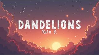 Ruth B. – Dandelions (Lyrics) | Wishing for a Love That Will Stay Forever | Romantic Song screenshot 4