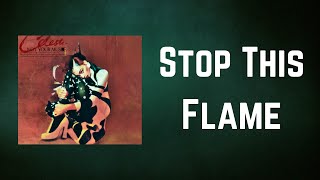 Video thumbnail of "Celeste - Stop This Flame (Lyrics)"