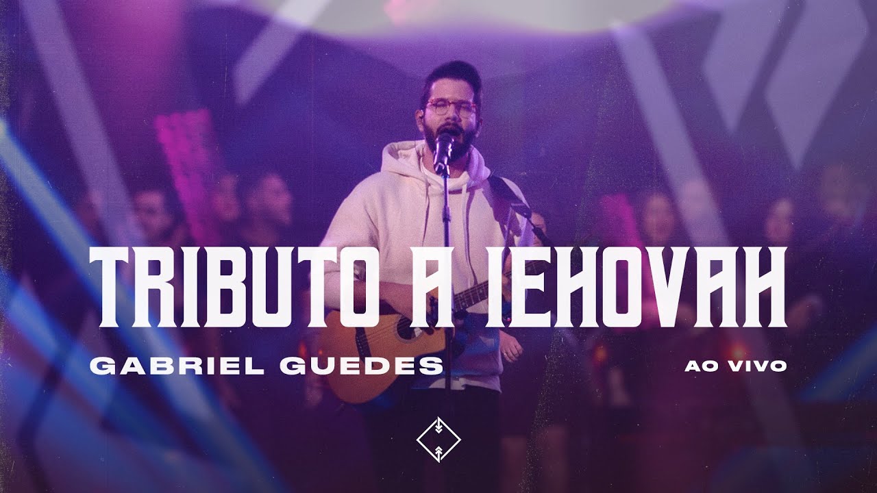 Gabriel Guedes - Tributo a Iehovah (Ao Vivo)