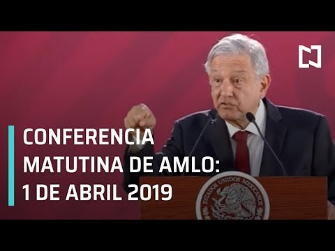 Conferencia Matutina de AMLO -1 de abril  2019