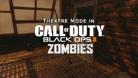 Theatre Mode in Black Ops 2 Zombies!