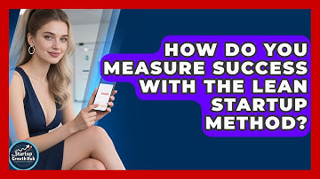 How Do You Measure Success With the Lean Startup Method? | The Startup Growth Hub News