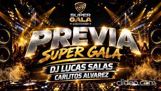PREVIA SUPER GALA - (Dj.Lucas Salas - Carlitos Álvarez)