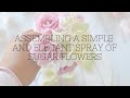 Assembling a simple and elegant spray of sugar flowers