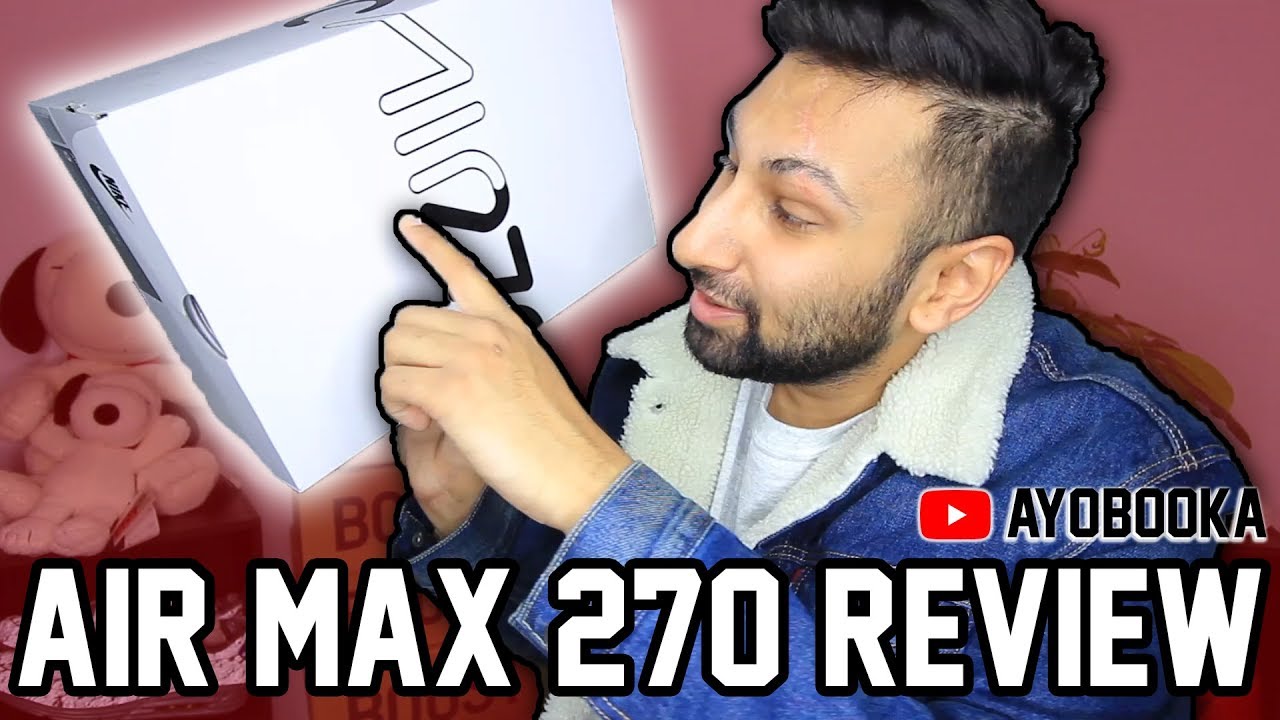 nike air max 270 review by ayobooka user submitted youtube