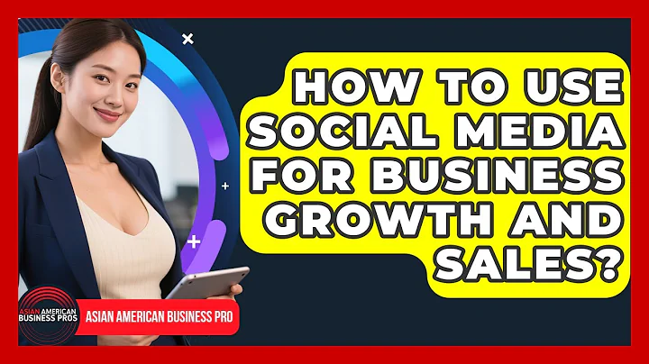 How To Use Social Media For Business Growth And Sales? - Asian American Business Pros