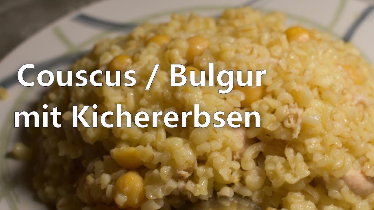 Couscus (Bulgur) mit Kichererbsen - YouTube