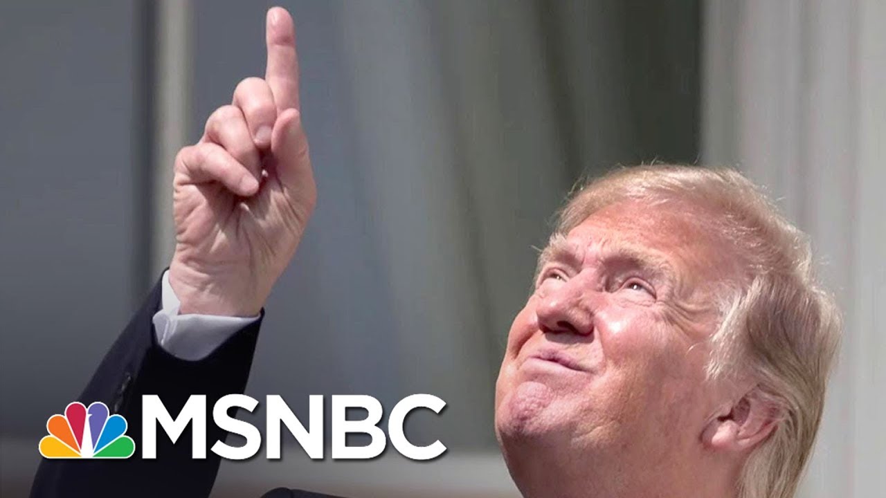 Donald Trump Looks At The Solar Eclipse Without Glasses Mtp Daily Msnbc Youtube