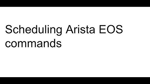 scheduling Arista EOS commands
