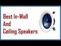 Top 10: Best In-Wall and Ceiling Speakers