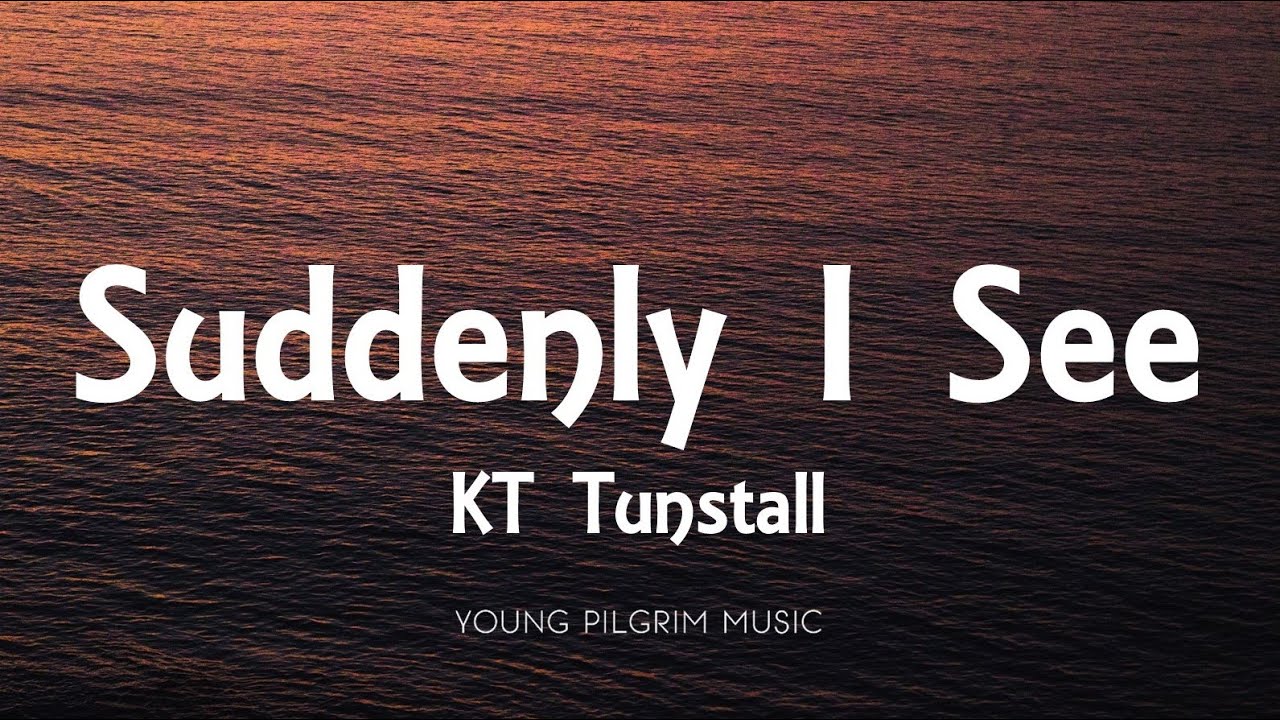 KT Tunstall - Suddenly I See (Lyrics) KT Tunstall - Suddenly I See (Lyrics)