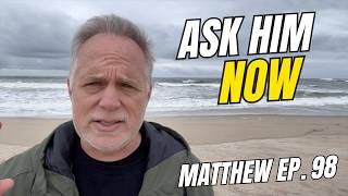 God Is Waiting For You To Ask Him... (most Christians Miss This) - Matthew Ep. 98