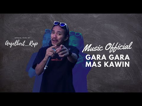 Angelbert Rap  '' GARA - GARA MAS KAWIN 100 JUTA  '' ( OFFICIAL MUSIK VIDEO )