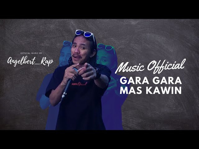Angelbert Rap  '' GARA - GARA MAS KAWIN 100 JUTA  '' ( OFFICIAL MUSIK VIDEO ) class=