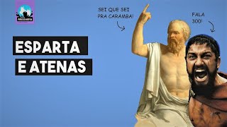 ESPARTA E ATENAS: As duas pólis mais fortes da Grécia Antiga.