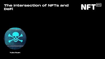 The Intersection of NFTs and DeFi - Yubo Ruan - Talk at NFT.NYC 2022