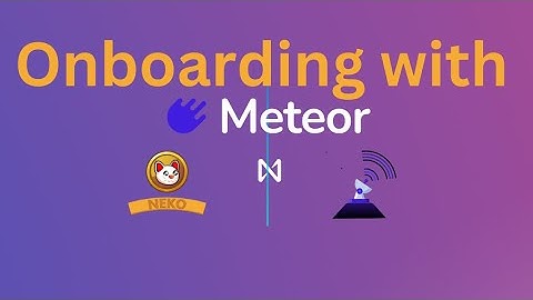 Onboarding w/Meteor Wallet ☄️🛰️🪐