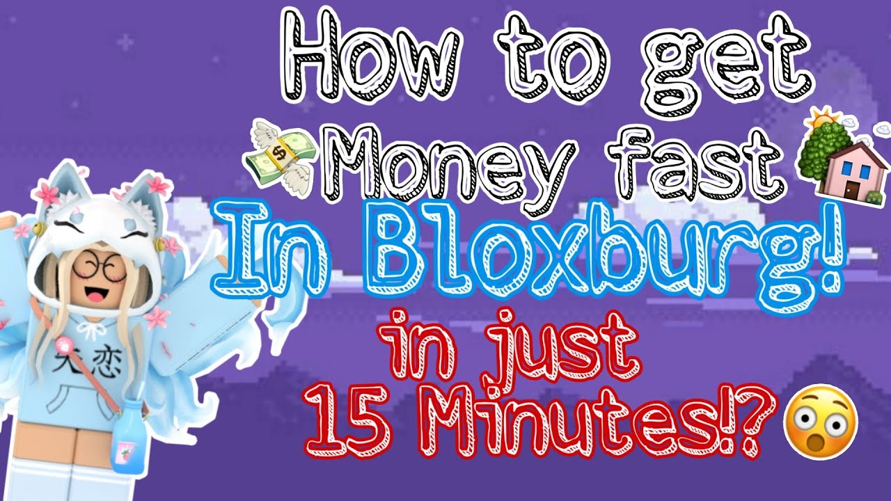 How to get money fast in Bloxburg in just 15 minutes! - YouTube