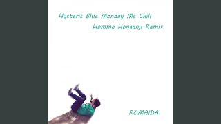 Hysteric Blue Monday Me Chill (Homma Honganji Remix)