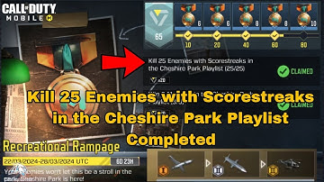Kill 25 Enemies with Scorestreaks in the Cheshire Park Playlist Cod Mobile 2024