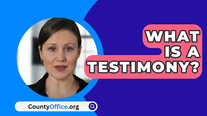 What Is A Testimony? - CountyOffice.org
