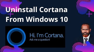 How To Uninstall Cortana From Windows 10 | Permanently  Remove