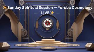 ✨ Sunday Spiritual Session — Yoruba Cosmology & Ifá Wisdom ✨