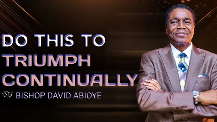 Do This to Triumph Continually | Bishop David Abioye  #Motivation #LifeWisdom #Success.