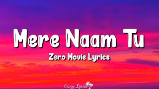 Mere Naam Tu (Lyrics) | Zero | Shahrukh Khan, Anushka Sharma, Abhay Jodhpurkar Resimi