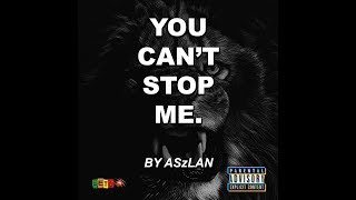 ASzLAN - YOU CAN'T STOP ME. (OFFICIAL AUDIO) #ETU